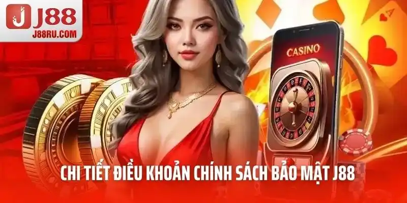 Chi tiết điều khoản chính sách bảo mật J88 