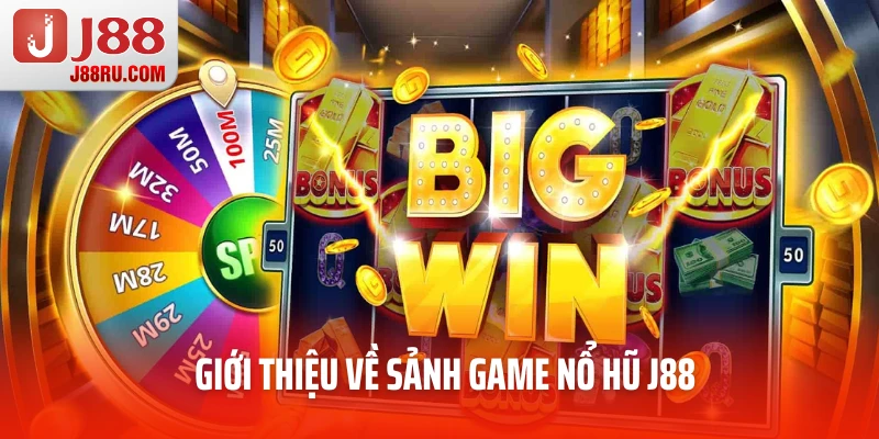 Giới thiệu về sảnh game nổ hũ J88 tại nhà cái siêu hấp dẫn