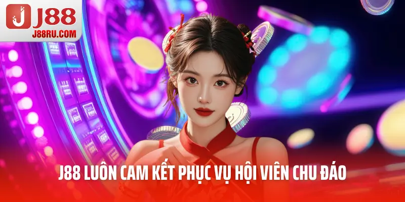 J88 luôn cam kết phục vụ hội viên chu đáo