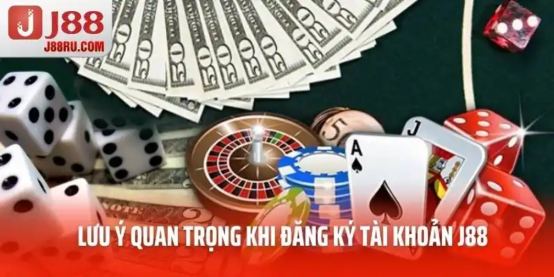 Lưu ý quan trọng khi đăng ký tài khoản J88